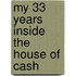My 33 Years Inside the House of Cash