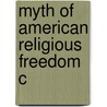 Myth Of American Religious Freedom C by David Sehat