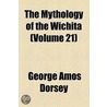 Mythology Of The Wichita (Volume 21) door George Amos Dorsey
