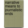 Narrative Means to Journalistic Ends door Nora Berning