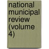 National Municipal Review (Volume 4) door National Municipal League