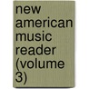 New American Music Reader (Volume 3) door Frederick Zuchtmann