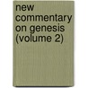 New Commentary On Genesis (Volume 2) door Franz Delitzsch