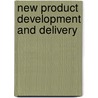 New Product Development And Delivery door Dale M. Brethauer