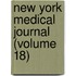 New York Medical Journal (Volume 18)