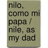 Nilo, como mi papa / Nile, as my Dad by Marcus Pfister