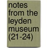 Notes from the Leyden Museum (21-24) by Rijksmuseum Van Natuurlijke Leyden