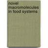 Novel Macromolecules in Food Systems door  V. Doxastakis