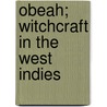 Obeah; Witchcraft In The West Indies door Sir Henry Hesketh Joudou Bell