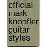 Official Mark Knopfler Guitar Styles door Onbekend