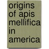 Origins Of Apis Mellifica In America door Benjamin Smith Barton