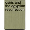 Osiris And The Egyptian Resurrection door Sir E.A. Wallis Budge