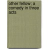 Other Fellow; A Comedy In Three Acts door Mary Barnard Horne