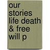 Our Stories Life Death & Free Will P by John Martin Fischer