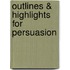Outlines & Highlights For Persuasion