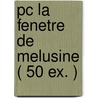 Pc La Fenetre De Melusine ( 50 Ex. ) by Rene Magritte