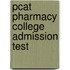Pcat Pharmacy College Admission Test