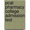 Pcat Pharmacy College Admission Test door The Staff of Rea