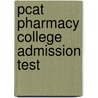 Pcat Pharmacy College Admission Test by The Staff of Rea