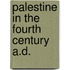 Palestine In The Fourth Century A.D.
