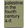 Palestine In The Fourth Century A.D. door Bishop of Caesarea Eusebius