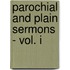 Parochial And Plain Sermons - Vol. I