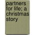 Partners For Life; A Christmas Story