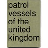 Patrol Vessels of the United Kingdom by Not Available