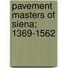 Pavement Masters of Siena; 1369-1562 door Cust