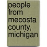 People from Mecosta County, Michigan by Not Available