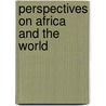 Perspectives On Africa And The World by Tukufu Zuberi