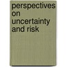Perspectives On Uncertainty And Risk by Marjolein B.A. Van Asselt