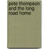 Pete Thompson and the Long Road Home