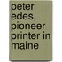 Peter Edes, Pioneer Printer In Maine