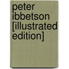 Peter Ibbetson [Illustrated Edition] by George Du Maurier