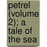 Petrel (Volume 2); A Tale of the Sea door William Fisher