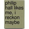 Philip Hall Likes Me, I Reckon Maybe door Bette Greene