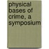 Physical Bases Of Crime, A Symposium