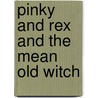 Pinky and Rex and the Mean Old Witch door Melissa Sweet