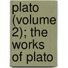 Plato (Volume 2); The Works of Plato door Henry Cary
