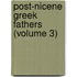 Post-Nicene Greek Fathers (Volume 3)