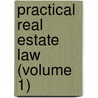 Practical Real Estate Law (Volume 1) door William Xenophon Weed