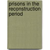 Prisons In The Reconstruction Period by National Commi Prisons