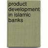 Product Development In Islamic Banks door Habib Ahmed