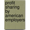 Profit Sharing By American Employers door National Civic Federation Dept