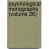 Psychological Monographs (Volume 26) door American Psychological Association