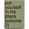 Put Yourself In His Place (Volume 2) door Charles Reade