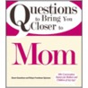 Questions to Bring You Closer to Mom door Stuart Gustafson