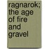 Ragnarok; The Age Of Fire And Gravel
