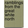 Ramblings from the Great White North by L. Myers Donald